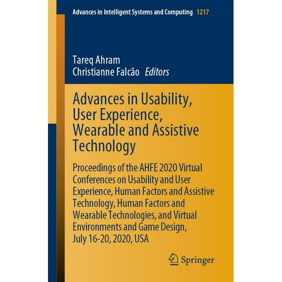 Advances in Intelligent Systems and Comp Advances in Usability, User Experience, Wearable and Assistive Technology: Proceedings of the Ahfe 2020 Virtual Conferen, Book 1217, (Paperback)