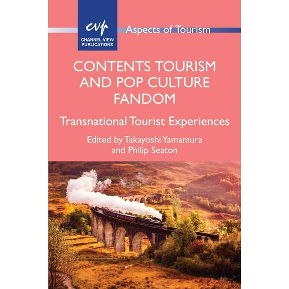 Aspects of Tourism Contents Tourism and Pop Culture Fandom: Transnational Tourist Experiences, Book 88, (Paperback)