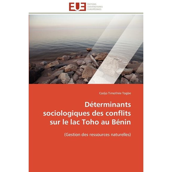 Omn.Univ.Europ.: Déterminants sociologiques des conflits sur le lac toho au bénin (Paperback)