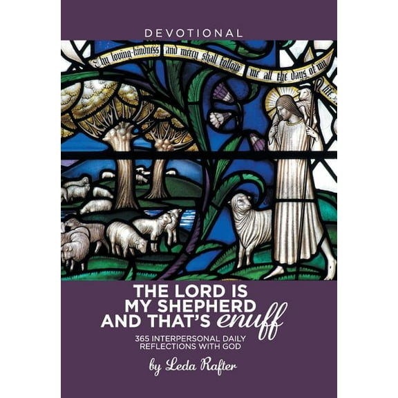 The Lord Is My Shepherd and That's Enuff: 365 Interpersonal Daily Reflections with God