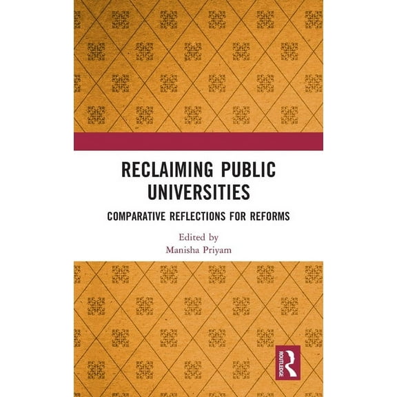 Reclaiming Public Universities: Comparative Reflections for Reforms, (Hardcover)