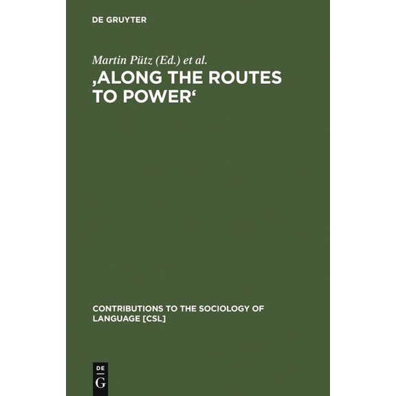 Contributions to the Sociology of Langua 'Along the Routes to Power': Explorations of Empowerment Through Language, Book 92, (Hardcover)