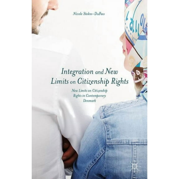 Integration and New Limits on Citizenship Rights: Denmark and Beyond, (Hardcover)