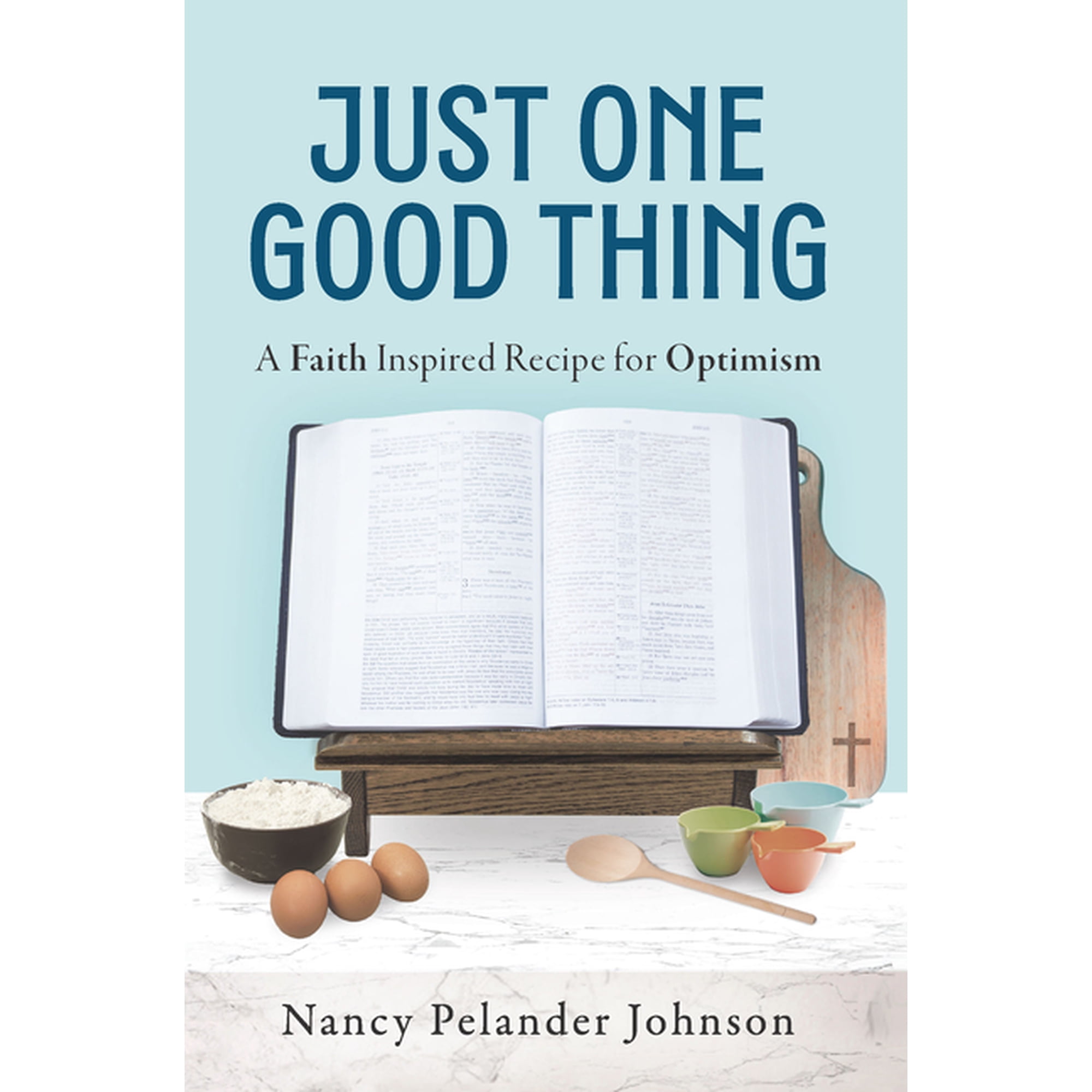 Just One Good Thing: A Faith Inspired Recipe for Optimism (Paperback)