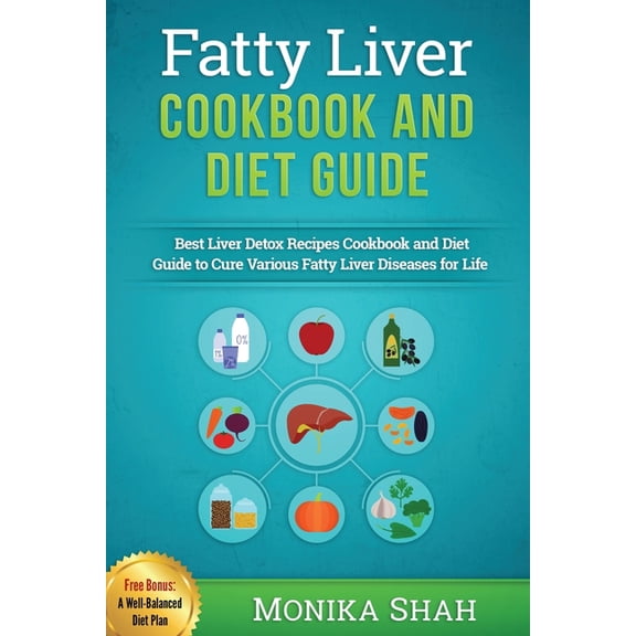 Fatty Liver Cookbook & Diet Guide: 85 Most Powerful Recipes to Avert Fatty Liver & Lose Weight Fast, (Paperback)