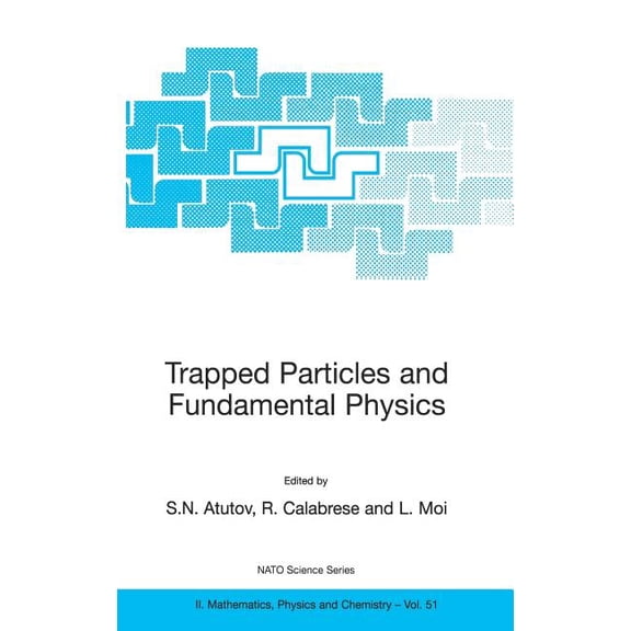 NATO Science Series II: Mathematics, Phy Trapped Particles and Fundamental Physics, Book 51, (Hardcover)