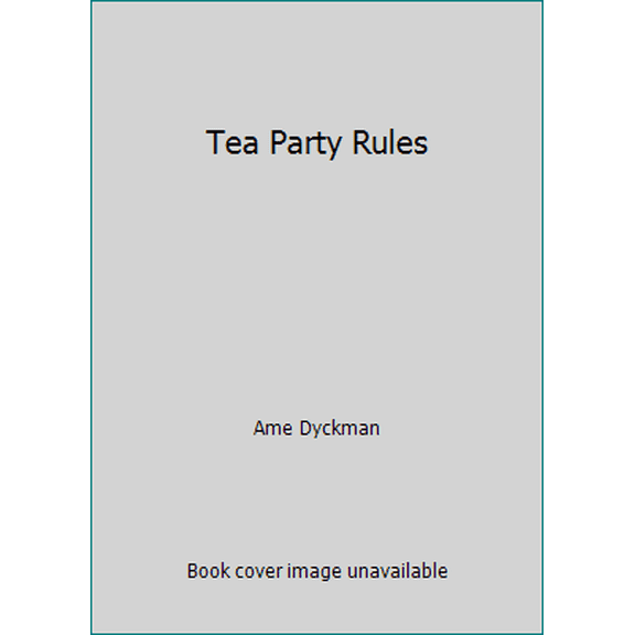 Pre-Owned Tea Party Rules (Paperback) 0545798841 9780545798846