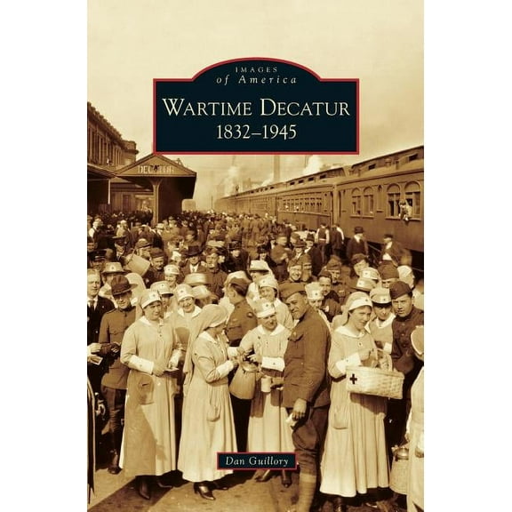 Wartime Decatur 1832-1945 (Hardcover)