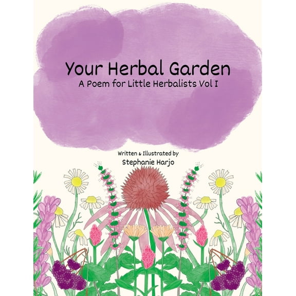 Your Herbal Garden: A Poem for Little Herbalists Vol I, (Paperback)
