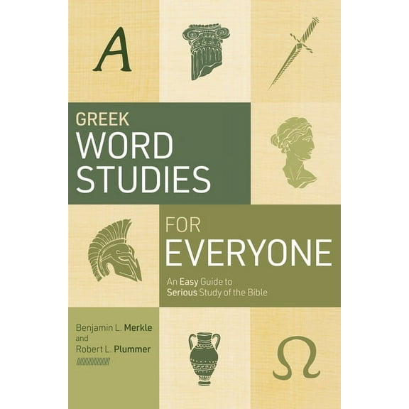 Greek Word Studies for Everyone: An Easy Guide to Serious Study of the Bible, (Paperback)