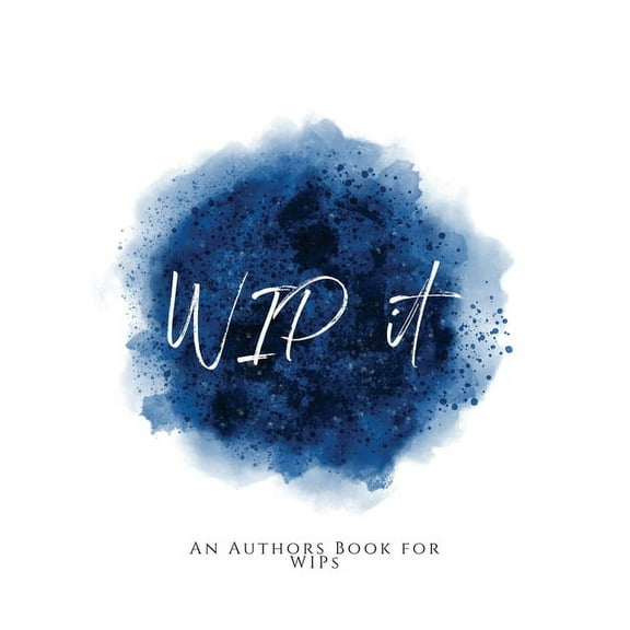 WIP It!: An Author's Book for WIPs Blue Version (Paperback)