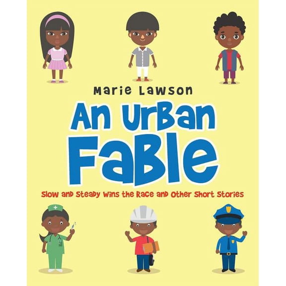 An Urban Fable: Slow and Steady Wins the Race and Other Short Stories, (Paperback)