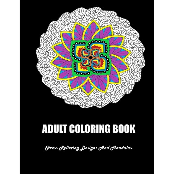 Adult Coloring Book : Stress Relieving Designs And Mandalas: Coloring Book For Adults (Paperback)