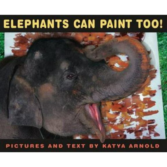 Pre-Owned Elephants Can Paint Too! (Hardcover) 0689869851 9780689869853