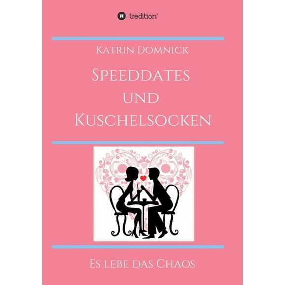 Speeddates und Kuschelsocken : Es lebe das Chaos (Paperback)