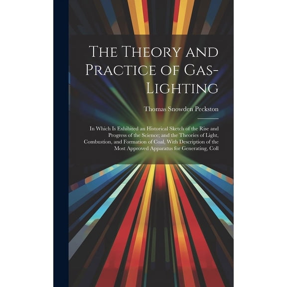 The Theory and Practice of Gas-Lighting (Hardcover)