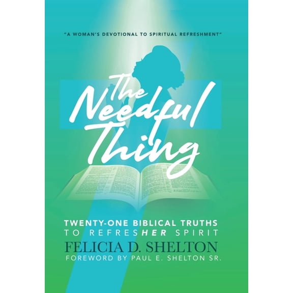 The Needful Thing: Twenty-One Biblical Truths to RefresHer Spirit, (Hardcover)