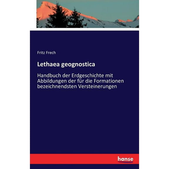 Lethaea geognostica: Handbuch der Erdgeschichte mit Abbildungen der für die Formationen bezeichnendsten Versteinerungen, (Paperback)