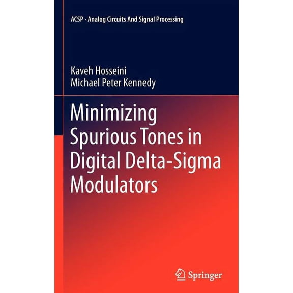 Analog Circuits and Signal Processing Minimizing Spurious Tones in Digital Delta-SIGMA Modulators, Book 0, (Hardcover)