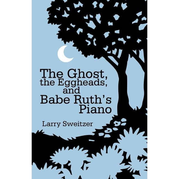 The Ghost, the Eggheads, and Babe Ruth's Piano, (Paperback)