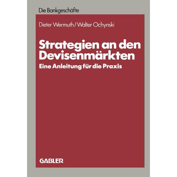 Strategien an Den Devisenmärkten: Eine Anleitung Für Die PRAXIS, (Paperback)