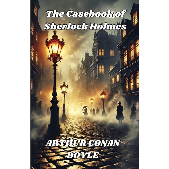 The Casebook Of Sherlock Holmes(Illustrated), (Paperback)