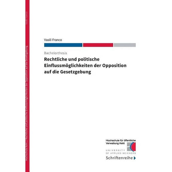 Rechtliche und politische Einflussmöglichkeiten der Opposition auf die Gesetzgebung, (Paperback)