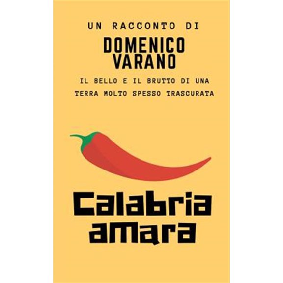 Pre-Owned Calabria amara: Il bello e il brutto di una terra molto spesso trascurata (Paperback) by Domenico Varano