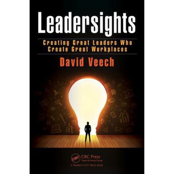 Pre-Owned Leadersights: Creating Great Leaders Who Create Great Workplaces (Hardcover) 1466558008 9781466558007