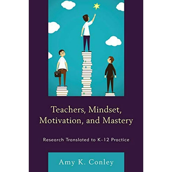 Teachers, Mindset, Motivation, and Mastery: Research Translated to K12 Practice