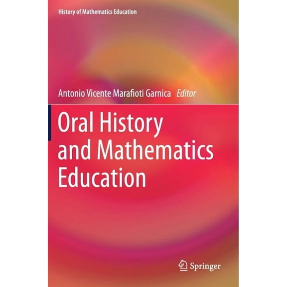 History of Mathematics Education Oral History and Mathematics Education, (Hardcover)