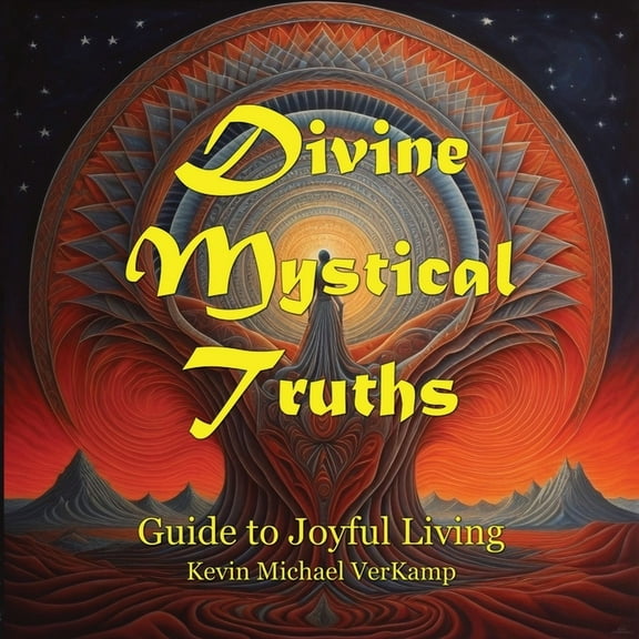 Divine Mystical Truths: Guide to Joyful Living, (Paperback)