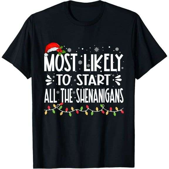 Most Likely To Start All The Shenanigans Funny Family T-Shirt