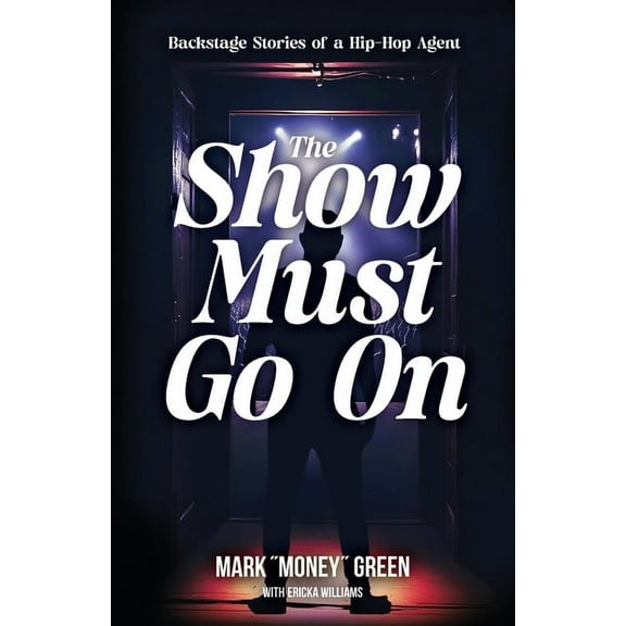 The Show Must Go On: Backstage Stories of a Hip-Hop Agent, (Paperback)