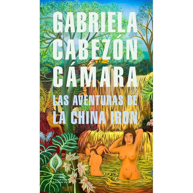 Libro Las Aventuras De La China Iron, Autor Gabriela Cabezon Camara, Editorial Literatura Random House