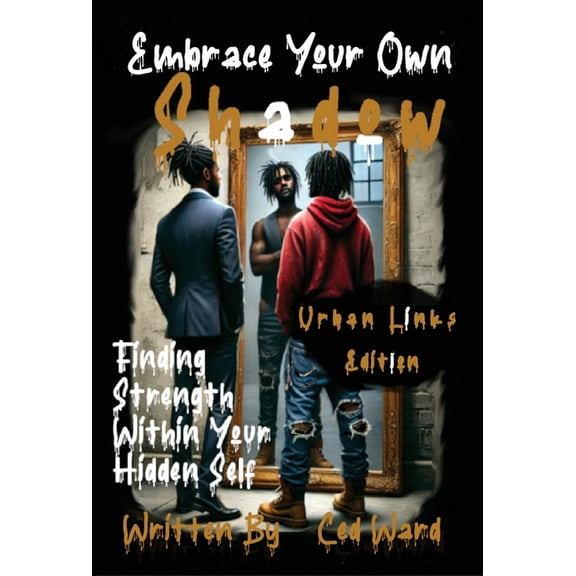 Embrace Your Own Shadow: Finding Strength Within Your Hidden Self, (Hardcover)
