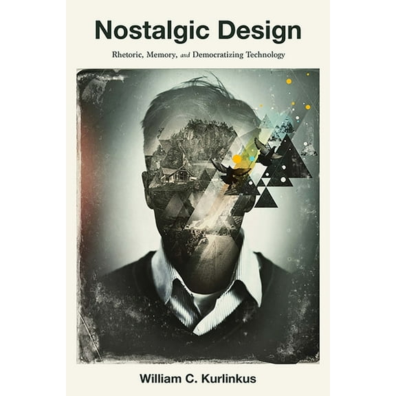 Composition, Literacy, and Culture Nostalgic Design: Rhetoric, Memory, and Democratizing Technology, (Paperback)