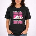 thumbnail image 2 of 2026 Born To Be A Baby Girl Forced To Be A Big Dog T-Shirt – Humorous Animal Theme – Baby Shower Gift, 2 of 6