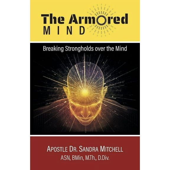 The Armored Mind: Breaking Strongholds over the Mind, (Paperback)