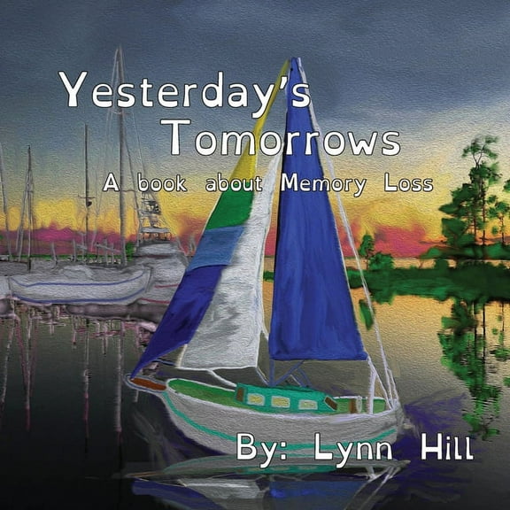 Yesterday's Tomorrows: A book about Memory Loss (Paperback)