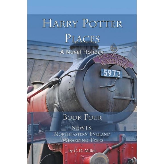 Harry Potter Places Book Four - Newts: Northeastern England Wizarding Treks (Paperback)