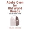 Pre-Owned Adobe Oven for Old World Breads: Bread Cook Book (Paperback) 0595243428 9780595243426
