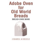 Pre-Owned Adobe Oven for Old World Breads: Bread Cook Book (Paperback) 0595243428 9780595243426