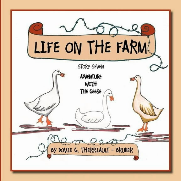 Life on the Farm - Adventure with the Geese: Story Seven, (Paperback)