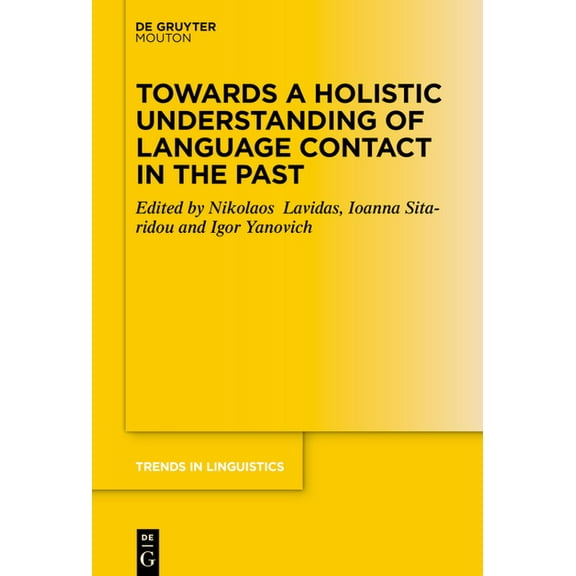 Trends in Linguistics. Studies and Monog Towards a Holistic Understanding of Language Contact in the Past, Book 383, (Hardcover)