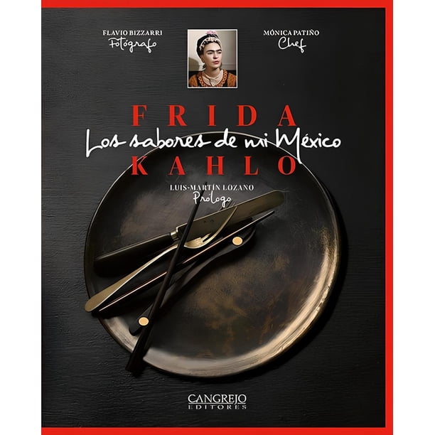 Libro Frida Kahlo Los Sabores De Mi Mexico Libro Original, Autor Luis Martin Lozano, Editorial Cangrejo Editores