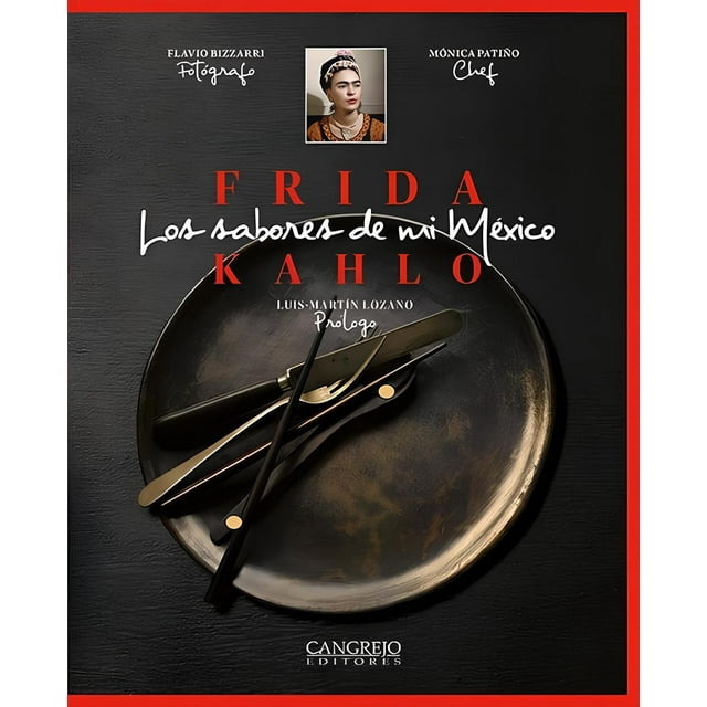 Libro Frida Kahlo Los Sabores De Mi Mexico Libro Original, Autor Luis Martin Lozano, Editorial Cangrejo Editores