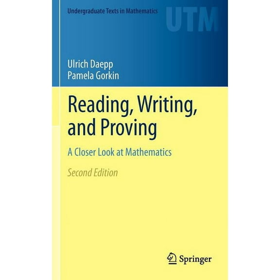 Undergraduate Texts in Mathematics Reading, Writing, and Proving: A Closer Look at Mathematics, (Hardcover)