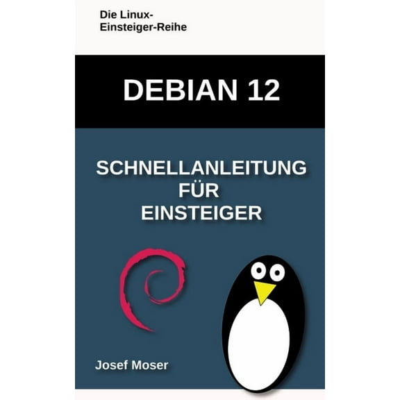 Debian 12: Schnellanleitung für Einsteiger, (Paperback)
