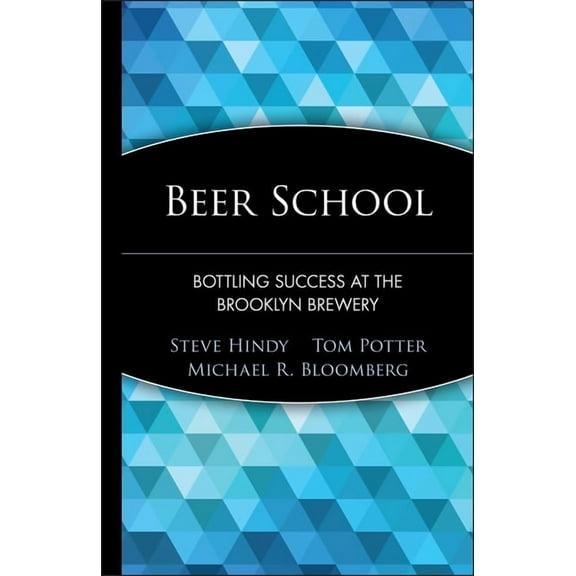 Beer School: Bottling Success at the Brooklyn Brewery, (Hardcover)